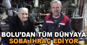 BOLU'DAN DÜNYAYA SOBA İHRAÇ EDİYOR 