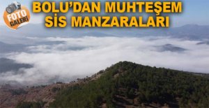 BOLU'DAN MUHTEŞEM SİS MANZARALARI