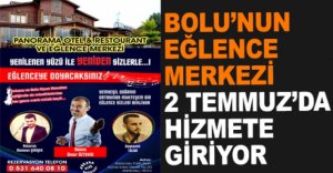 BOLU'NUN EĞLENCE MERKEZİ HİZMETE GİRİYOR