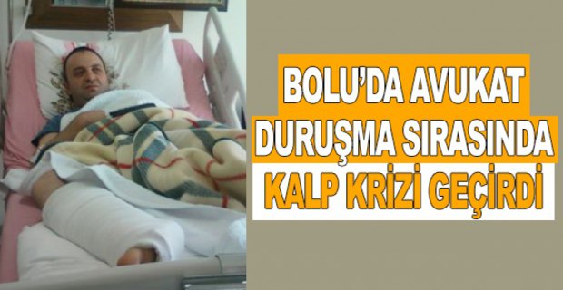 AVUKAT DURUŞMA SIRASINDA KALP KRİZİ GEÇİRDİ