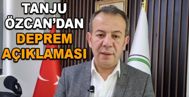 BAŞKAN ÖZCAN’DAN DEPREM AÇIKLAMASI
