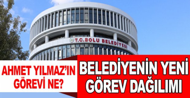 BELEDİYEDE YENİ GÖREV DAĞILIMI BELLİ OLDU