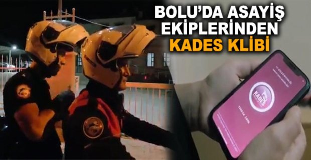 BOLU’DA ASAYİŞ EKİPLERİNDEN KADES KLİBİ
