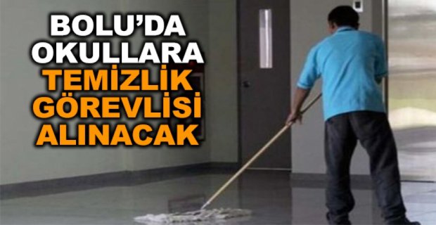 OKULLARA TEMİZLİK GÖREVLİSİ ALINACAK