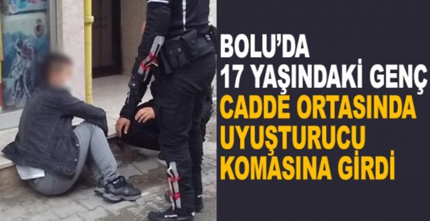 CADDE ORTASINDA UYUŞTURUCU KOMASINA GİRDİ