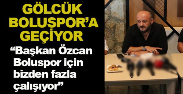 GÖLCÜK BOLUSPOR’A GEÇİYOR