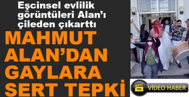 EŞCİNSEL EVLİLİK GÖRÜNTÜLERİ ALAN'I ÇİLEDEN ÇIKARTTI