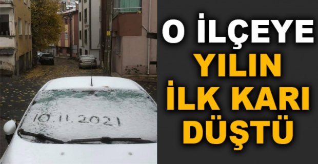 O İLÇEYE YILIN İLK KARI DÜŞTÜ
