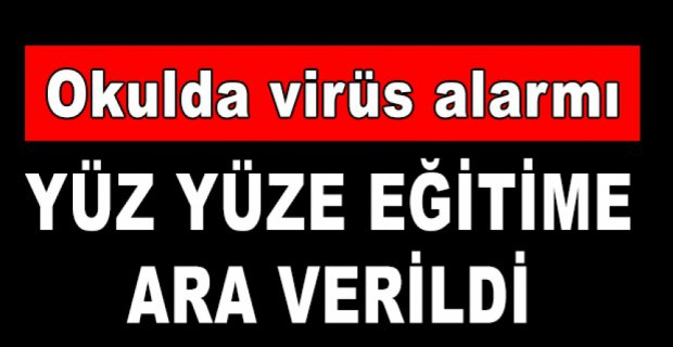 OKULDA VİRÜS  ALARMI