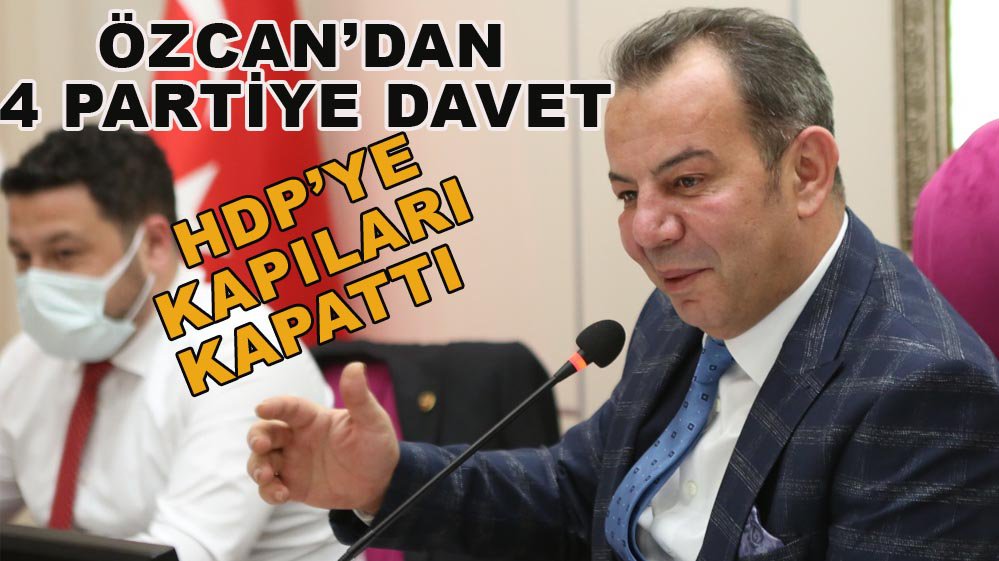ÖZCAN’DAN 4 PARTİYE ÇAĞRI