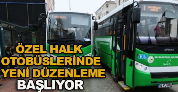 ÖZEL HALK OTOBÜSLERİNDE YENİ DÜZENLEME BAŞLIYOR