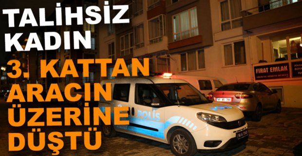 PENCEREDEN OTOMOBİLİN ÜZERİNE DÜŞTÜ