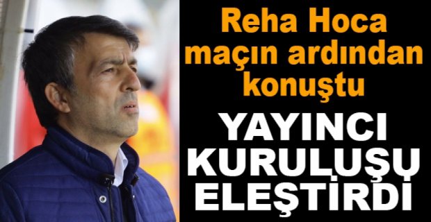 REHA HOCA MAÇIN ARDINDAN AÇIKLAMALARDA BULUNDU