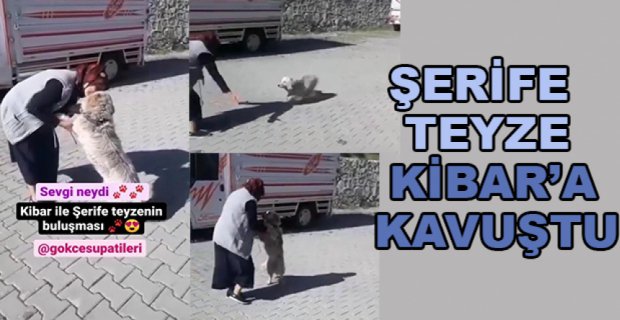 ŞERİFE TEYZE KİBAR’A KAVUŞTU