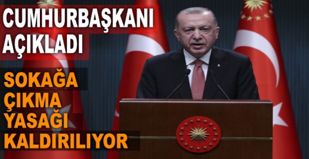 SOKAĞA ÇIKMA YASAĞI KALDIRILIYOR