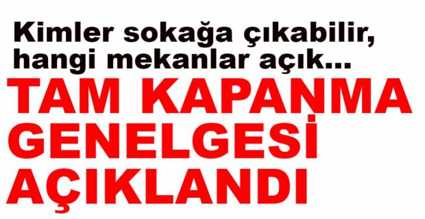 TAM KAPANMA GENELGESİ AÇIKLANDI