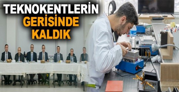 TEKNOKENTLERİN GERİSİNDE KALDIK