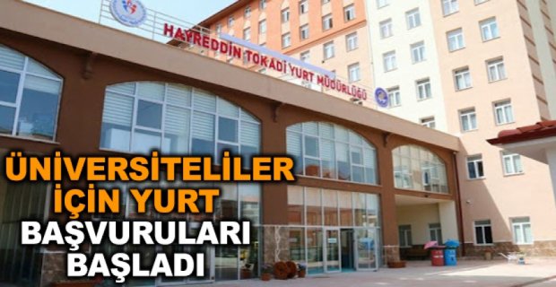 YURT BAŞVURULARI BAŞLADI