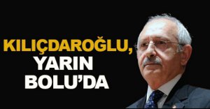 CHP LİDERİ YARIN BOLU'YA GELİYOR