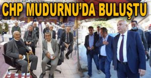 CHP MUDURNU'DA BULUŞTU