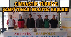 CİMNASTİK TÜRKİYE ŞAMPİYONASI BOLU'DA BAŞLADI