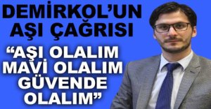 DEMİRKOL'UN AŞI ÇAĞRISI