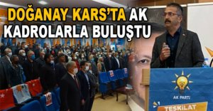 DOĞANAY KARS'TA AK KADROLARLA BULUŞTU