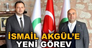 İSMAİL AKGÜL'E YENİ GÖREV
