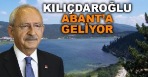 KILIÇDAROĞLU ABANT'A GELİYOR