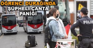 ÖĞRENCİ DURAĞINDA ŞÜPHELİ ÇANTA PANİĞİ