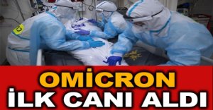 OMİCRON İLK CANI ALDI
