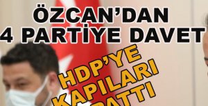 ÖZCAN'DAN 4 PARTİYE ÇAĞRI