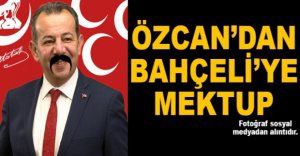 ÖZCAN'DAN BAHÇELİ'YE MEKTUP