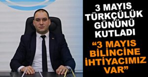 ÖZKALEM'DEN 3 MAYIS ŞUURU VURGUSU