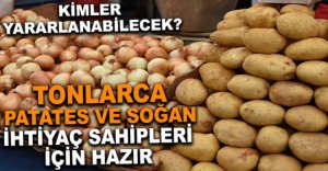 TONLARCA PATATES VE SOĞAN SAHİPLERİNİ BULACAK 