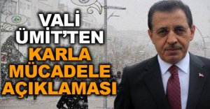 VALİ ÜMİT'TEN KARLA MÜCADELE AÇIKLAMASI
