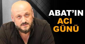 ABDULLAH ABAT'IN ACI GÜNÜ 