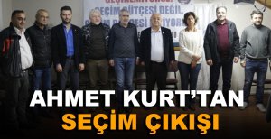 AHMET KURT'TAN SEÇİM ÇIKIŞI