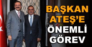 BAŞKAN TÜRKER ATEŞ'E ÖNEMLİ GÖREV