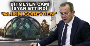 BİTMEYEN CAMİ İNŞAATINA İSYAN ETTİ 