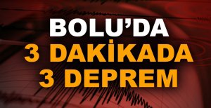 BOLU'DA 3 DAKİKADA 3 DEPREM