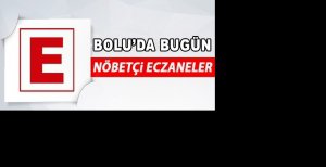 BOLU'DA BUGÜN NÖBETÇİ ECZANELER 22 ARALIK