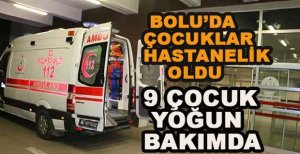 BOLU'DA ÇOK SAYIDA ÇOCUK HASTANELİK OLDU