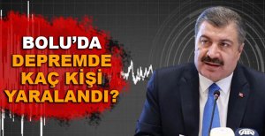 BOLU'DA DEPREMDE KAÇ KİŞİ YARALANDI?