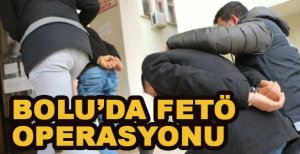 BOLU'DA FETÖ OPERASYONU