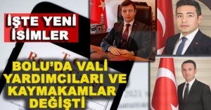 BOLU'DA VALİ YARDIMCILARI VE KAYMAKAMLAR DEĞİŞTİ