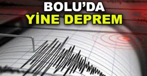BOLU'DA YİNE DEPREM 