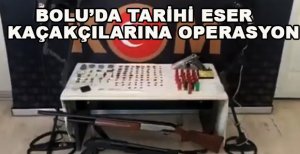 BOLU'DA TARİHİ ESER KAÇAKÇILARINA OPERASYONU