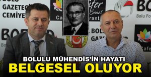 BOLULU MÜHENDİS'İN HAYATI BELGESEL OLUYOR