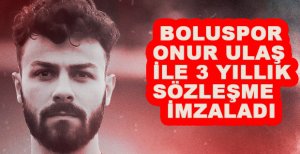 BOLUSPOR ONUR ULAŞ'I RENKLERİNE BAĞLADI
